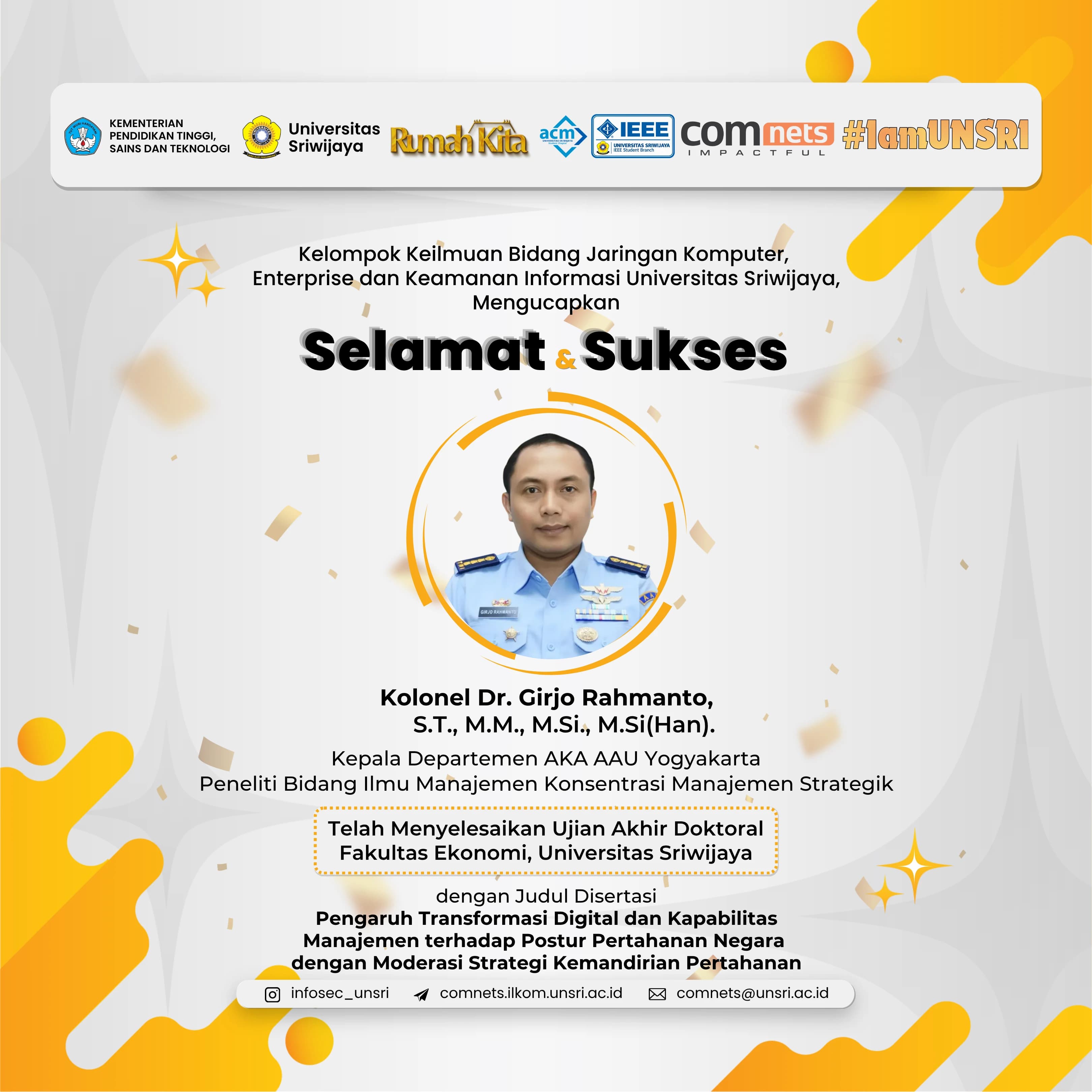 Congratulations and best wishes to Colonel Dr. Girjo Rahmanto, S.T., M.M., M.Si., M.Si(Han)., on the successful completion of his final doctoral examination in Management Science at the Faculty of Economics, Sriwijaya University